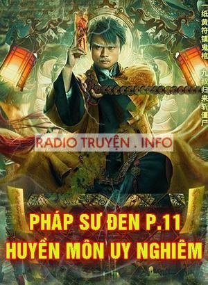 Pháp Sư Đen 11: Huyền Môn Uy Nghiêm