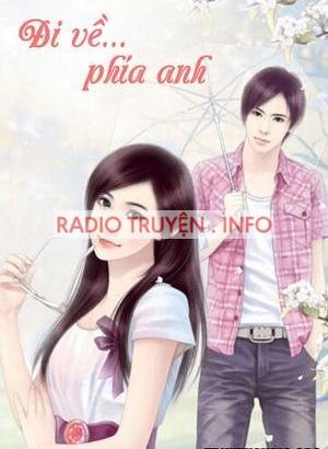 Đi Về Phía Anh - Audio Ngôn Tình