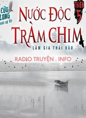 Cửu Long Quái Sự Ký Thiên 5: Nước Độc Tràm Chim