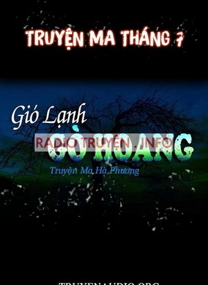 Gió lạnh gò hoang - Truyện ma tháng 7