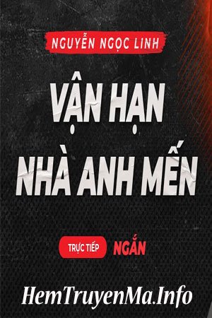 Vận Hạn Nhà Anh Mến - Quàng A Tũn