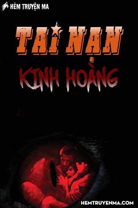 Tai Nạn Kinh Hoàng - Truyện Ma