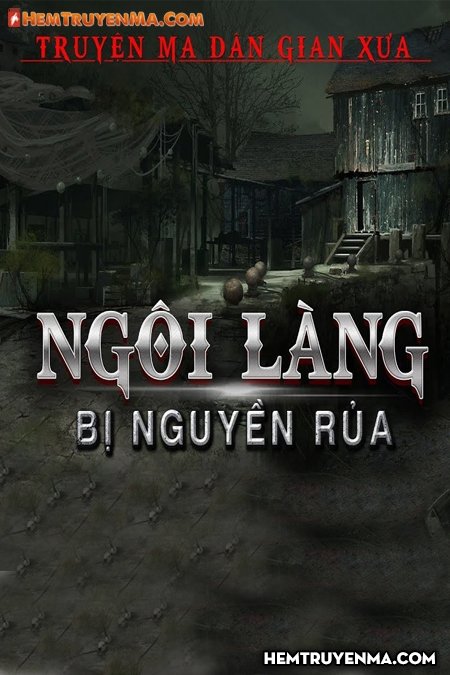 Ngôi Làng Bị Nguyền Rủa - MC Nguyễn Huy