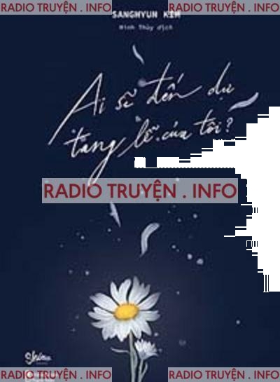 Ai Sẽ Đến Dự Tang Lễ Của Tôi?