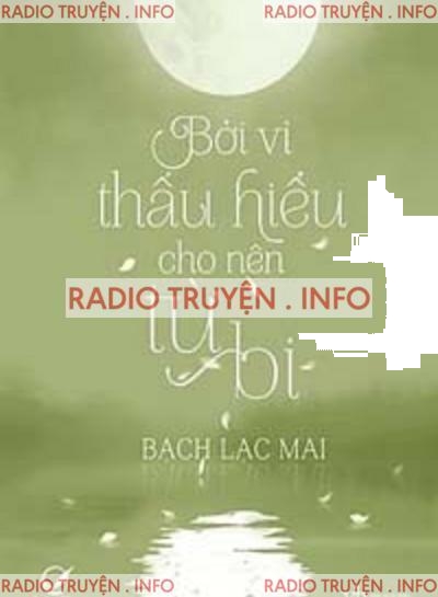 Bởi Vì Thấu Hiểu Cho Nên Từ Bi