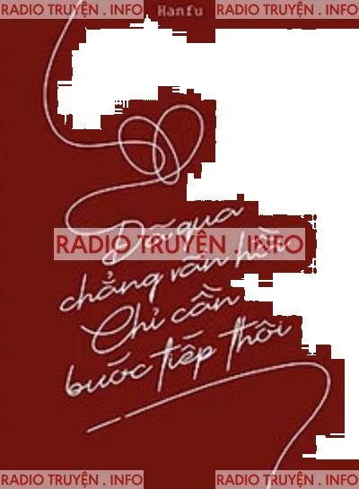 Đã Qua Chẳng Vãn Hồi Chỉ Cần Bước Tiếp Thôi