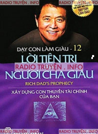 Dạy Con Làm Giàu 12: Lời Tiên Tri Của Người Cha Giàu