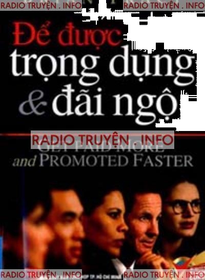 Để Được Trọng Dụng & Đãi Ngộ