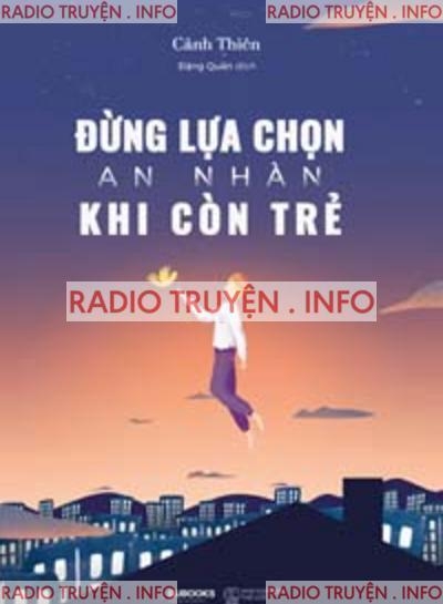 Đừng Lựa Chọn An Nhàn Khi Còn Trẻ