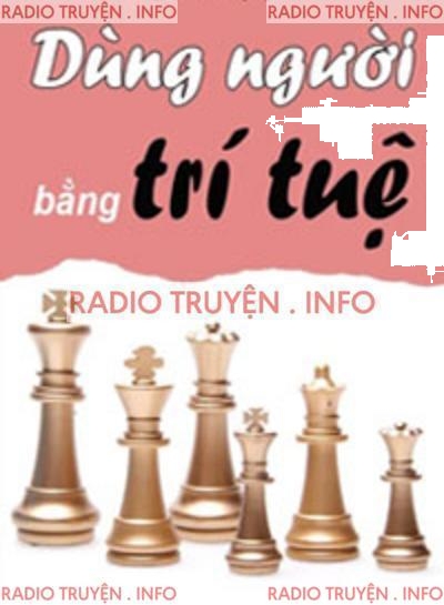 Dùng Người Bằng Trí Tuệ