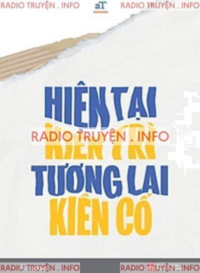 Hiện Tại Kiên Trì Tương Lai Kiên Cố