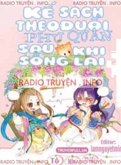 Kế Sách Theo Đuổi Phu Quân Sau Khi Sống Lại