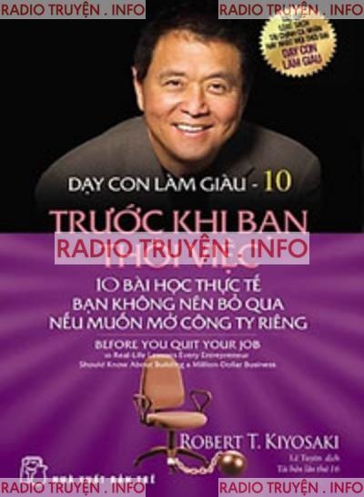 Dạy Con Làm Giàu 10: Trước Khi Bạn Thôi Việc - robert t. kiyosaki