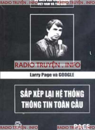 Larry Page Và Google Sắp Xếp Lại Hệ Thống Thông Tin Toàn Cầu