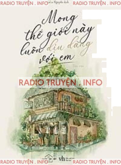 Mong Thế Giới Này Luôn Dịu Dàng Với Em