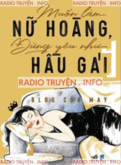 Muốn Làm Nữ Hoàng, Đừng Yêu Như Hầu Gái