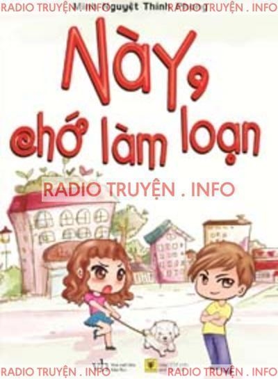 Này, Chớ Làm Loạn