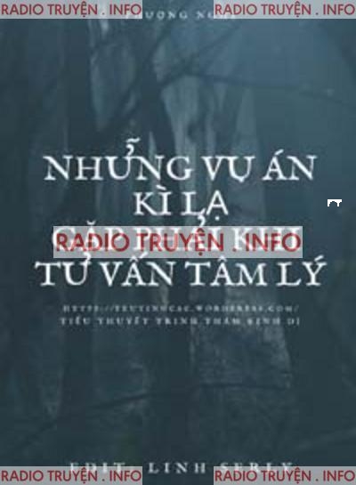 Những Vụ Án Kỳ Lạ Khi Tư Vấn Tâm Lý