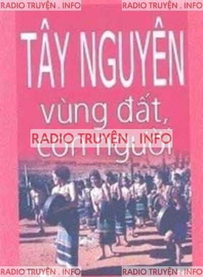 Tây Nguyên – Vùng Đất Và Con Người