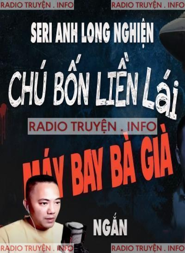 Chú Bốn Liền Lái Máy Bay Bà Già