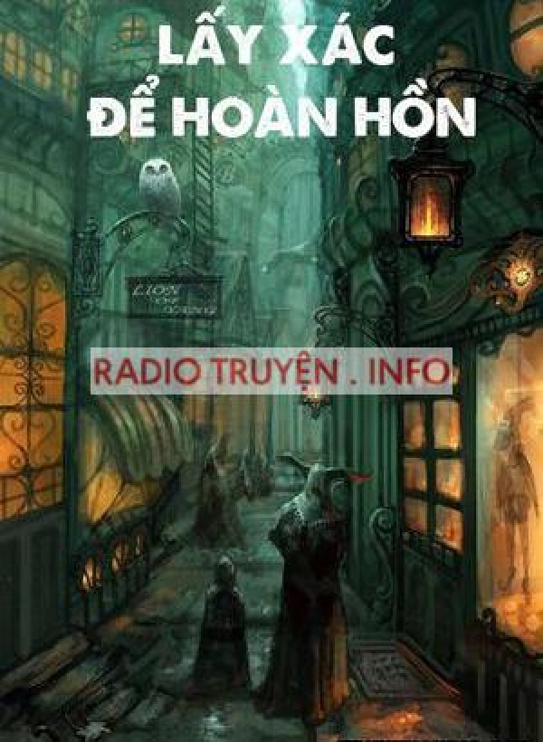 Lấy Xác Để Hoàn Hồn - Truyện Kinh Dị