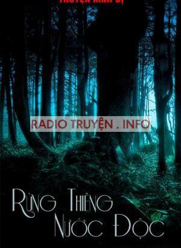 Rừng Thiêng Nước Độc - Truyện Ma Kinh Dị