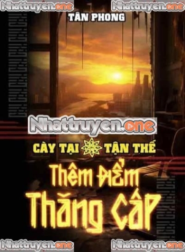 Cày Tại Tận Thế Thêm Điểm Thăng Cấp
