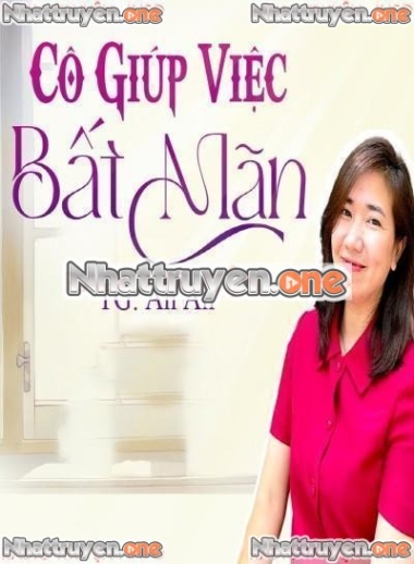 Cô Giúp Việc Bất Mãn