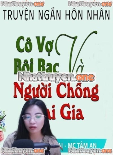 Cô Vợ Bội Bạc Và Người Chồng Đại Gia