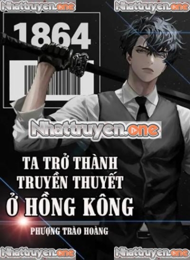 Ta Trở Thành Truyền Thuyết Ở Hồng Kông
