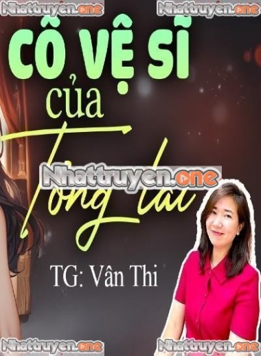 Cô Vệ Sĩ Của Tổng Tài
