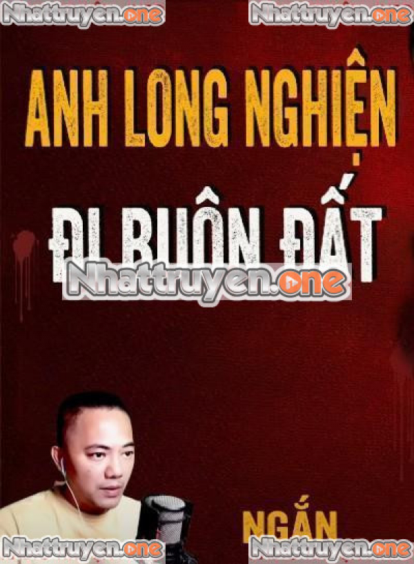 Anh Long Nghiện Đi Buôn Đất