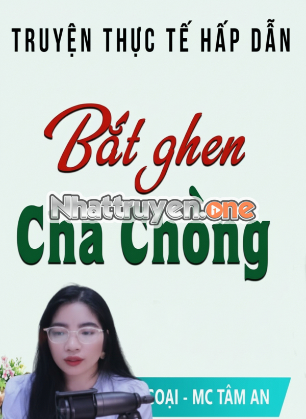 Bắt Ghen Cha Chồng -  MC Tâm An