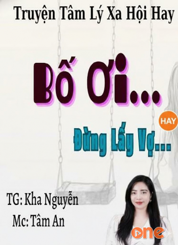 Bố Ơi Đừng Lấy Vợ - MC Tâm An