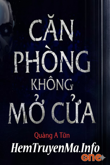 Căn Phòng Không Mở Cửa - Quàng A Tũn