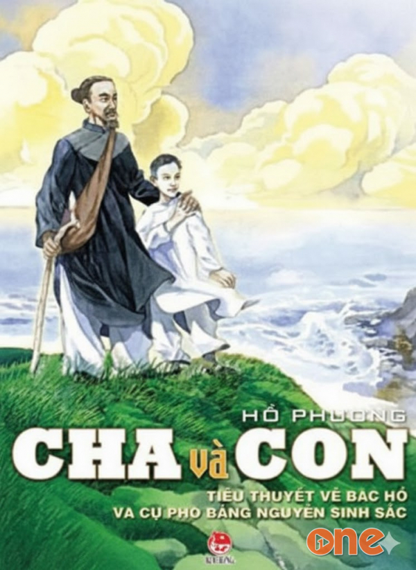 Cha Và Con -  Tiểu Thuyết Về Bác Hồ Và Cụ Phó Bảng Nguyễn Sinh Sắc - Mạc Duy Thắng