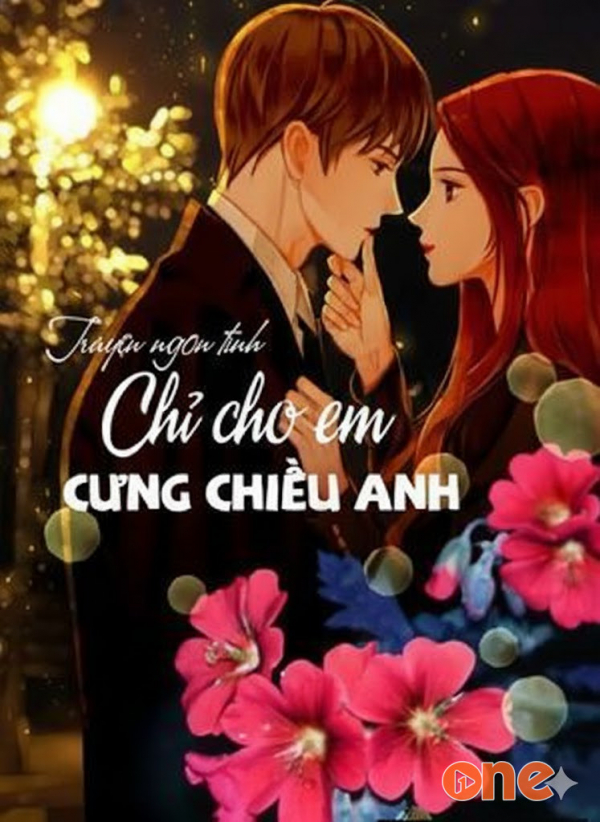Chỉ Cho Em Cưng Chiều Anh