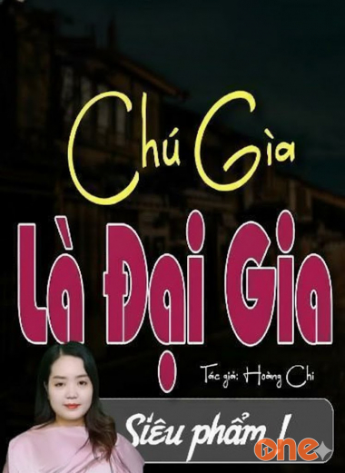 Chú Già Là Đại Gia