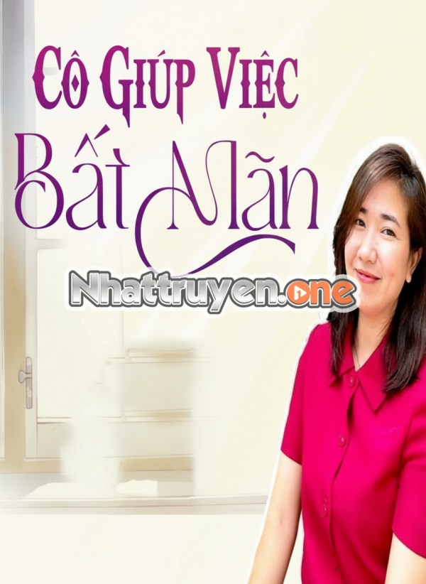 Cô Giúp Việc Bất Mãn