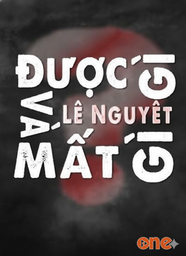 Được Gì Và Mất Gì?