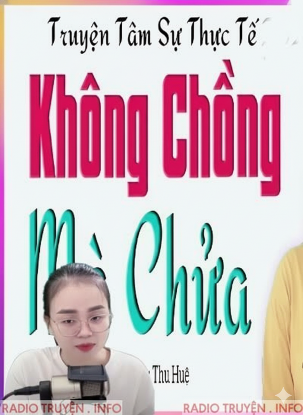 Không Chồng Mà Chửa -  MC Thu Huệ