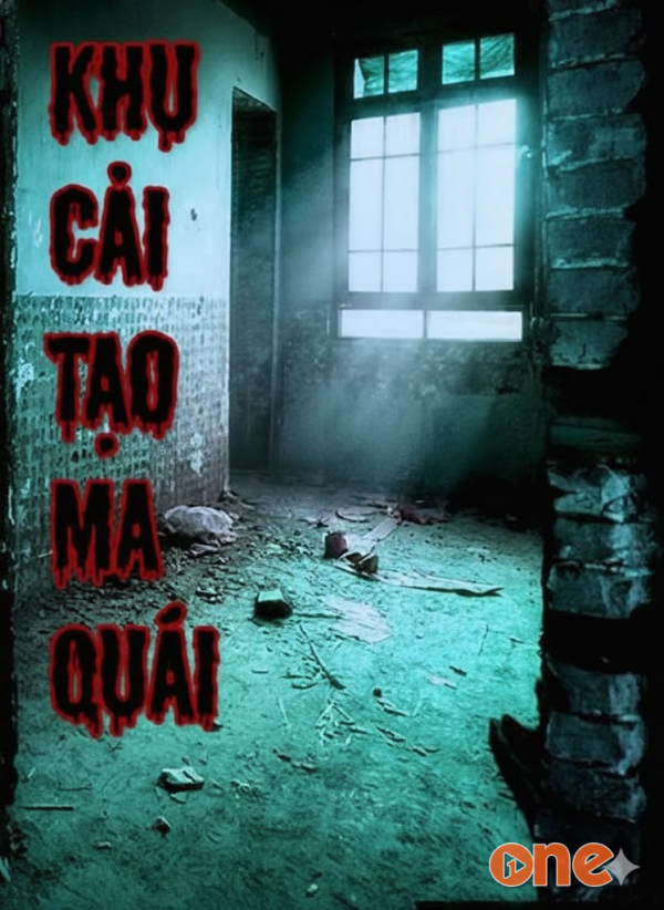 Khu Cải Tạo Ma Quái - Vu Lee