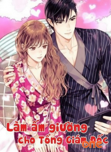 Làm Ấm Giường Cho Tổng Giám Đốc