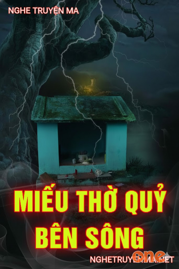 Miếu Thờ Quỷ Bên Sông - MC Quàng A Tũn