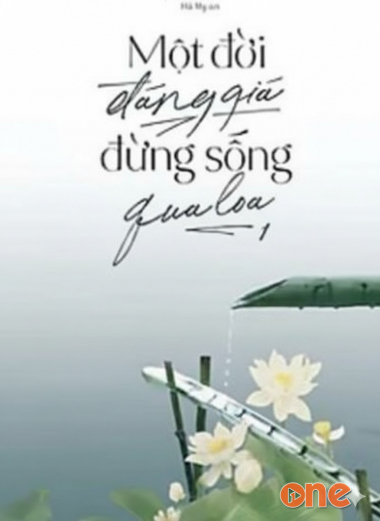 Một Đời Đáng Giá Đừng Sống Qua Loa