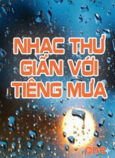 Nhạc Thư Giãn Với Tiếng Mưa