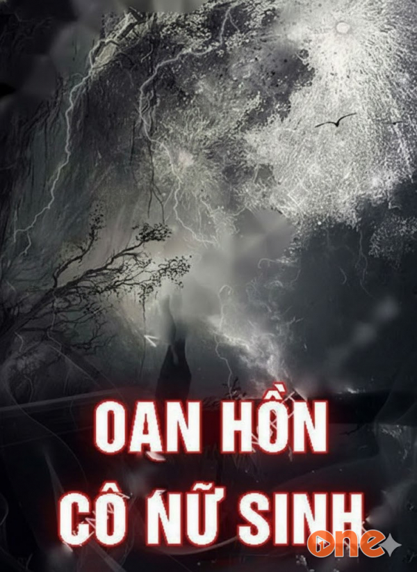 Oan Hồn Cô Nữ Sinh - MC Nguyễn Huy