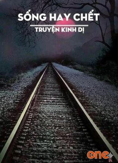 Sống Hay Chết - Truyện Kinh Dị