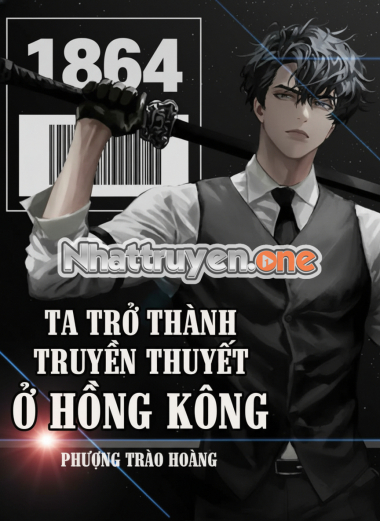 Ta Trở Thành Truyền Thuyết Ở Hồng Kông