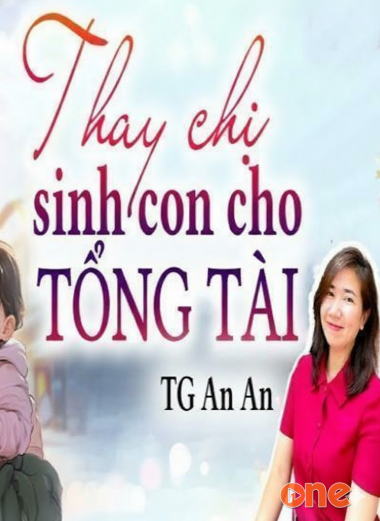 Thay Chị Sinh Con Cho Tổng Tài